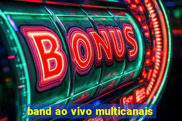 band ao vivo multicanais